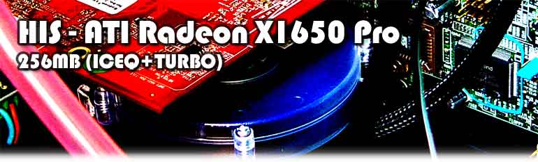 ATI Radeon X1650 Pro 256MB - HIS - review