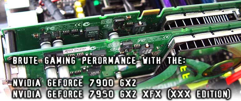GeForce 7950 GX2 reference and XFX - Page 1